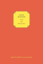 Tijd en Vrije Wil - Henri Bergson